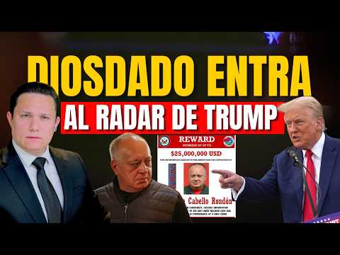 DIOSDADO CABELLO ES OBJETIVO DEL RADAR DE TRUMP
