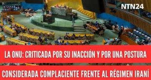 La ONU: criticada por su inacción y por una postura considerada complaciente frente al régimen iraní