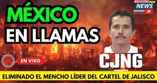 🚨 NOTICIAS MÉXICO ELIMINADO MENCHO LÍDER CARTEL JALISCO NUEVA GENERACIÓN