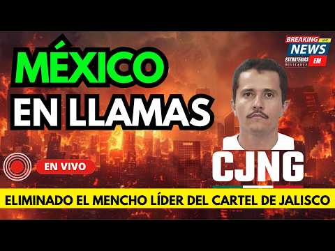 🚨 NOTICIAS MÉXICO ELIMINADO MENCHO LÍDER CARTEL JALISCO NUEVA GENERACIÓN
