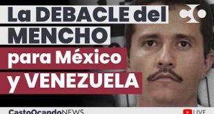 La DEBACLE del MENCHO para México y Venezuela