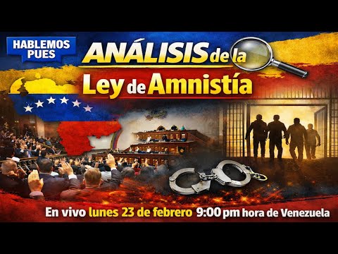 Análisis de la Ley de Amnistía En vivo lunes 23 de febrero 9:00 pm hora de Venezuela
