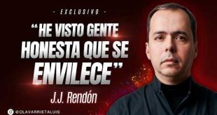 J.J. RENDÓN:  “He visto GENTE HONESTA que se ENVILECE”
