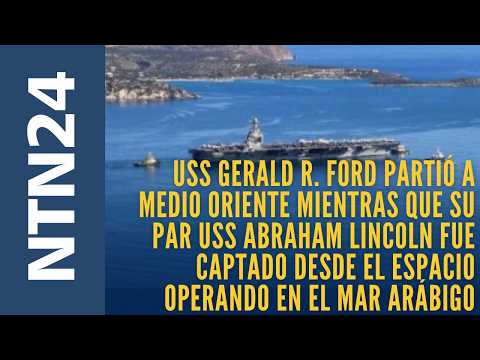 Gerald R. Ford partió a Medio Oriente mientras que su par Abraham Lincoln fue captado por satélite