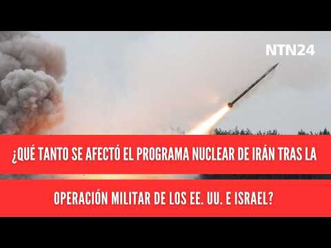 ¿Qué tanto se afectó el programa nuclear de Irán tras la operación militar de los EE. UU. e Israel?