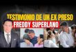 FREDDY SUPERLANO CUENTA LOS TIPOS DE TORTURAS QUE LE APLICARON