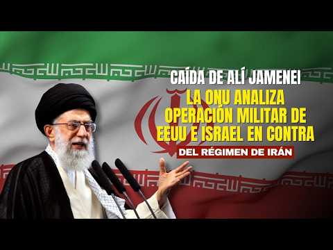 Caída del tirano: la ONU analiza operación militar de EEUU e Israel en contra del régimen de Irán