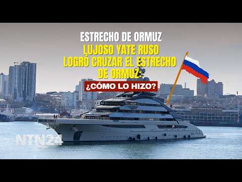 Lujoso yate ruso logró cruzar el estrecho de Ormuz: ¿cómo lo hizo?