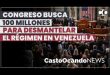CONGRESO busca 100 MILLONES para desmantelar el RÉGIMEN de Venezuela