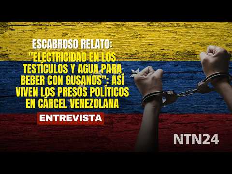 "Electricidad en los testículos y agua para beber con gusanos": así viven los presos políticos