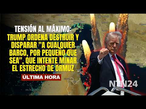 Trump ordena destruir y disparar "a cualquier barco" que intente minar el estrecho de Ormuz