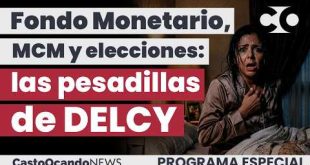 Fondo Monetario, MARÍA CORINA y Elecciones: Las pesadillas de DELCY