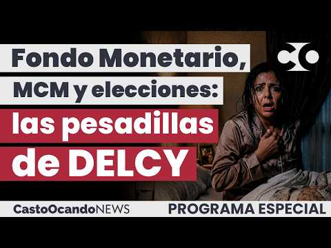 Fondo Monetario, MARÍA CORINA y Elecciones: Las pesadillas de DELCY