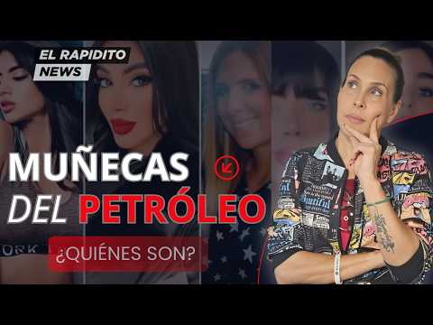 LAS MUÑECAS DEL PETRÓLEO: DE VENDEDORA DE FRUTAS A JET PRIVADOS