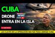 🚨 NOTICIAS CUBA DRONE DE ESTADOS UNIDOS INVADE LA ISLA CANEL EN PÁNICO