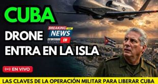 🚨 NOTICIAS CUBA DRONE DE ESTADOS UNIDOS INVADE LA ISLA CANEL EN PÁNICO