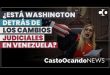 ¿Está EEUU DETRÁS de los cambios JUDICIALES en Venezuela?