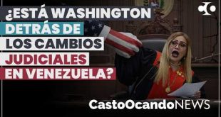 ¿Está EEUU DETRÁS de los cambios JUDICIALES en Venezuela?