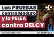 Las PRUEBAS contra Maduro y la PELEA contra DELCY