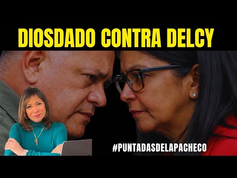 DIOSDADO contra DELCY  y su batalla para sobrevivir ante el poder inminente de EEUU en Vzla