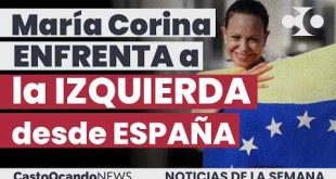 MARÍA CORINA enfrenta a la IZQUIERDA desde ESPAÑA