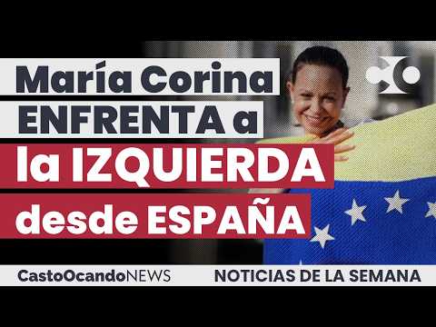 MARÍA CORINA enfrenta a la IZQUIERDA desde ESPAÑA